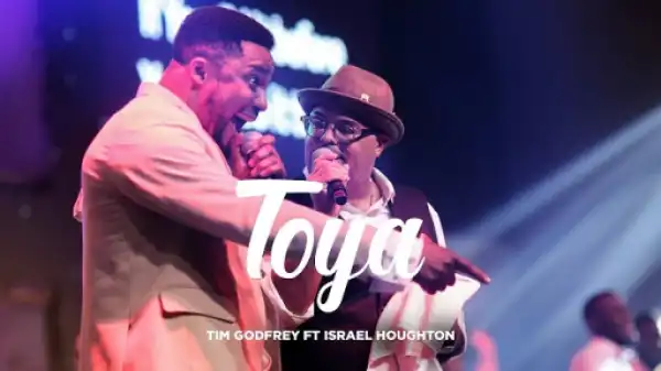 Tim Godfrey - Toya Ft. Israel Houghton